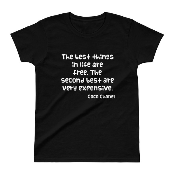 The best things in life are free. The second best are very expensive. - Coco Chanel - Ladies' Ultra Cotton T-Shirt Funny quotes 7824513