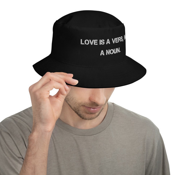 Love is a verb, not a noun. - Bucket Hat Motivational quotes 7820813