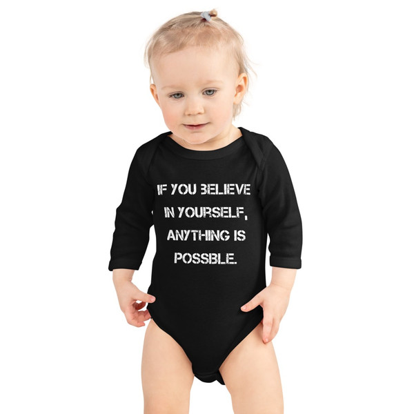 If you believe in yourself, anything is possible. - Infant Long Sleeve Baby Rib Bodysuit Motivational quotes 7830773
