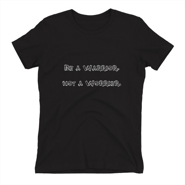 Be a Warrior, not a Worrier. - Ladies' The Boyfriend Tee Funny quotes 7821971