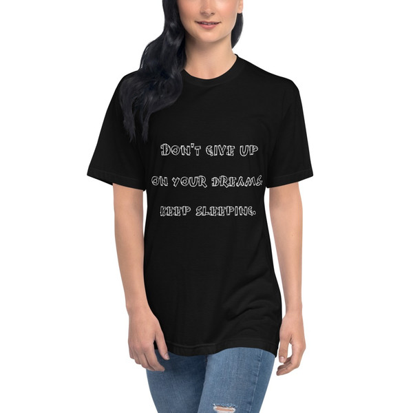 Don't give up on your dreams. keep sleeping. - Unisex Short Sleeve Crew Neck Funny quotes 7824463
