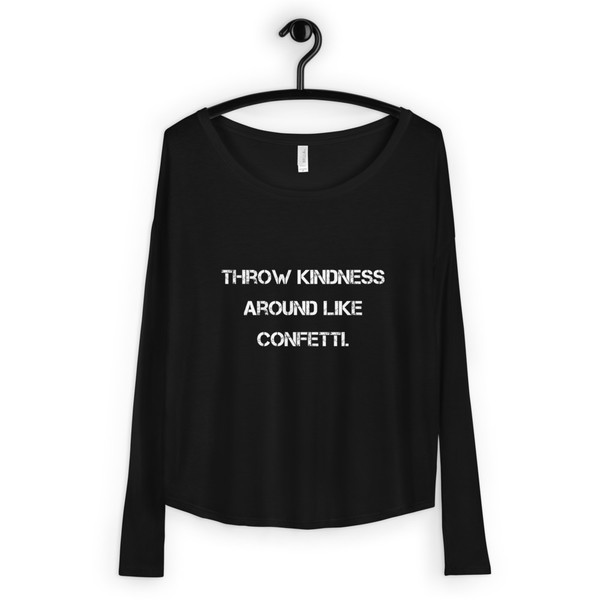 Throw kindness around like confetti. - Women's Flowy Long Sleeve Tee with 2x1 Sleeves Motivational quotes 7828350