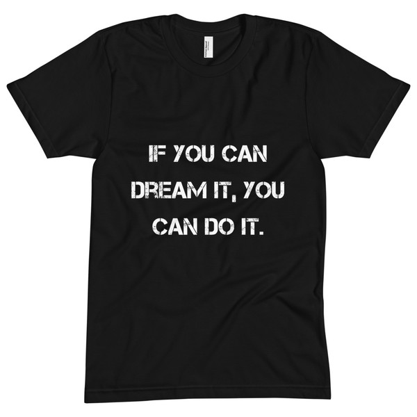 If you can dream it, you can do it. - Unisex Short Sleeve Crew Neck Motivational quotes 7825882
