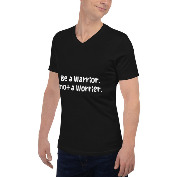 Be a Warrior, not a Worrier. - Unisex Short Sleeve V-Neck Jersey Tee Funny quotes 7828521