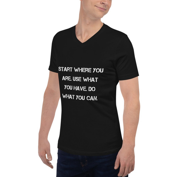 Start where you are. Use what you have. Do what you can. - Unisex Short Sleeve V-Neck Jersey Tee Motivational quotes 7829749