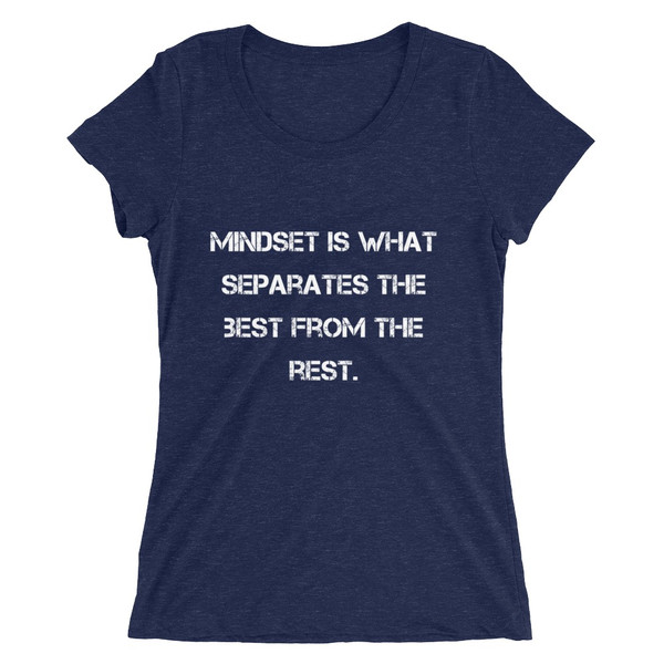 Mindset is what separates the best from the rest. - Ladies' Triblend Short Sleeve T-Shirt Motivational quotes 7826595