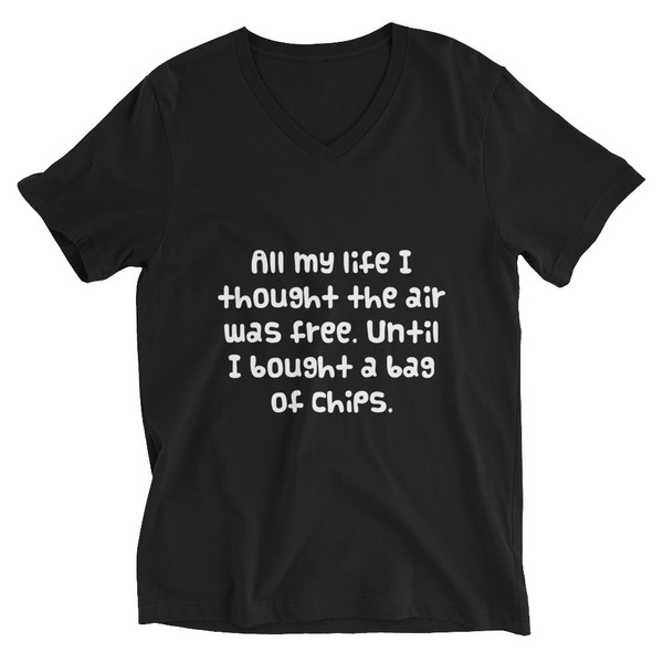 All my life I thought the air was free. Until I bought a bag of chips. - Unisex Short Sleeve V-Neck Jersey Tee Funny quotes 7828675