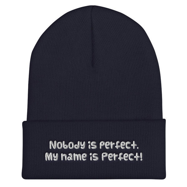 Nobody is perfect. My name is Perfect! - 12" Cuffed Beanie Funny quotes 7820474