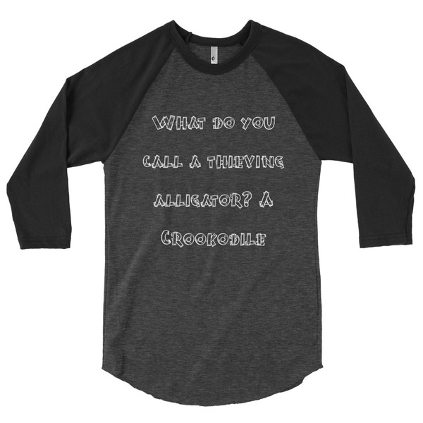 What do you call a thieving alligator? A Crookodile - Poly-Cotton 3/4 Sleeve Raglan Shirt Funny quotes 7826713