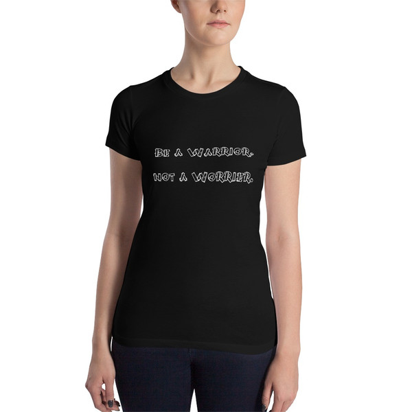 Be a Warrior, not a Worrier. - Women's The Favorite Tee Funny quotes 7830143