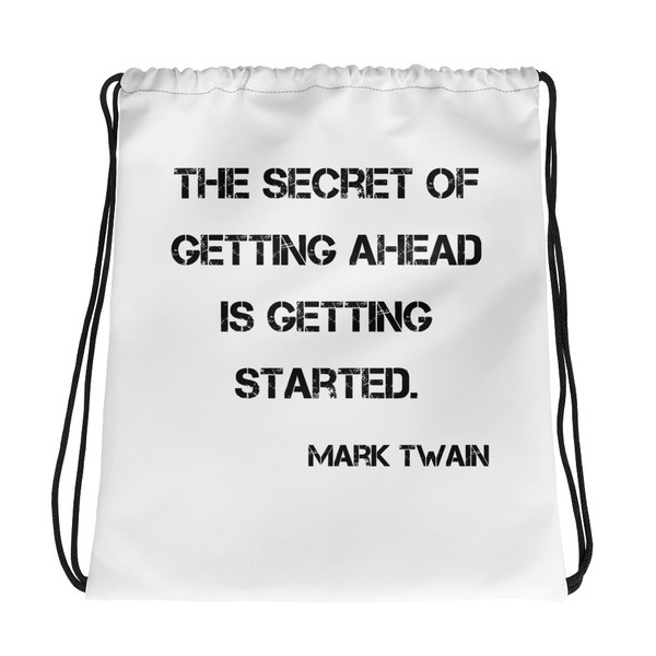 The secret of getting ahead is getting started. - Mark Twain - Drawstring Bag Motivational quotes 7832282