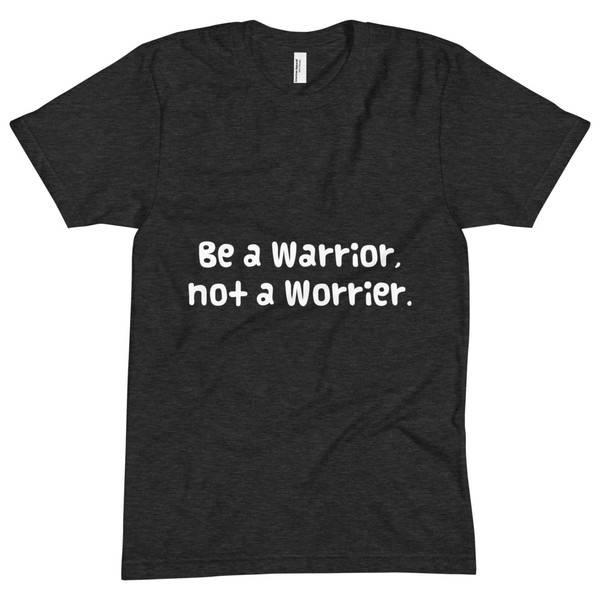 Be a Warrior, not a Worrier. - Unisex Short Sleeve Crew Neck Funny quotes 7824379
