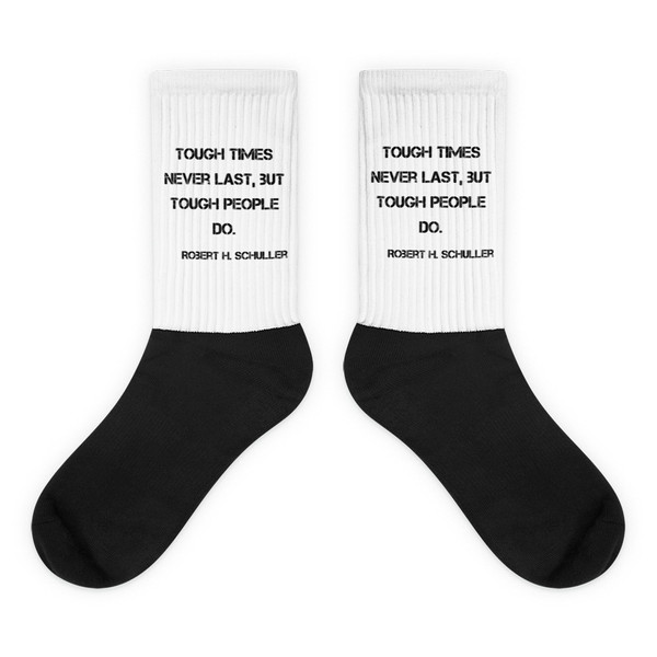 Tough times never last, but tough people do. - Robert H. Schuller - Black Foot Socks Motivational quotes 7828706