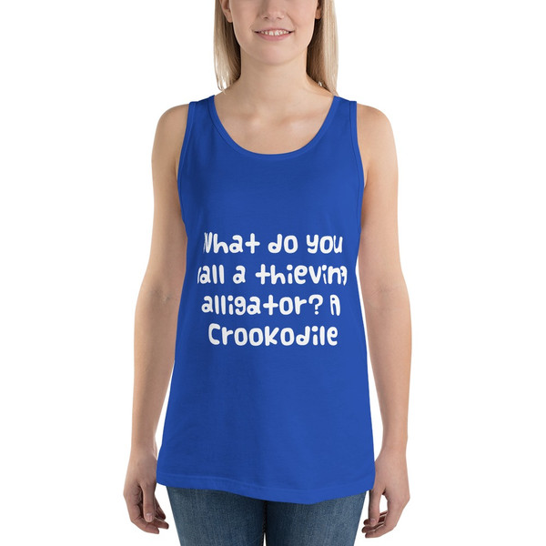 What do you call a thieving alligator? A Crookodile - Unisex Jersey Tank Funny quotes 7831491