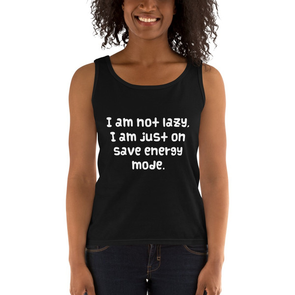 I am not lazy, I am just on save energy mode. - Ladies Missy Fit Ringspun Tank Top Funny quotes 7820992