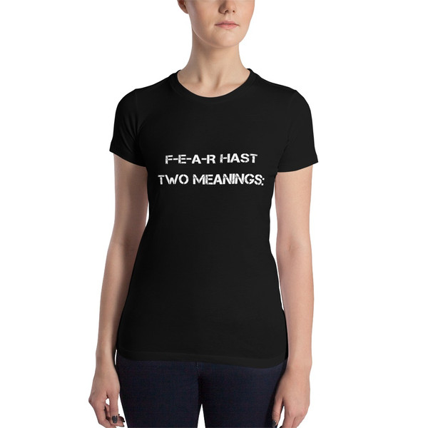 F-E-A-R hast two meanings: - Women's The Favorite Tee Motivational quotes 7831036
