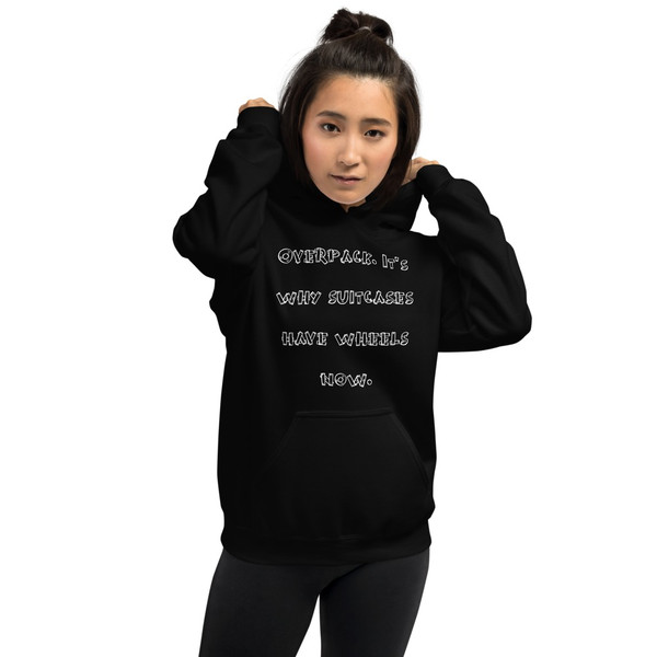 Overpack. It's why suitcases have wheels now. - Unisex Hooded Sweatshirt Funny quotes 7824520