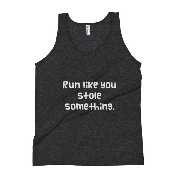 Run like you stole something. - Unisex Soft Tri-Blend Tank Funny quotes 7823866