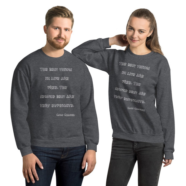 The best things in life are free. The second best are very expensive. - Coco Chanel - Unisex Crewneck Sweatshirt Funny quotes 7824137