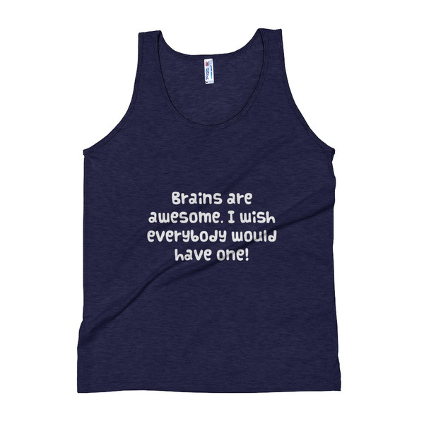 Brains are awesome. I wish everybody would have one! - Unisex Soft Tri-Blend Tank Funny quotes 7823821