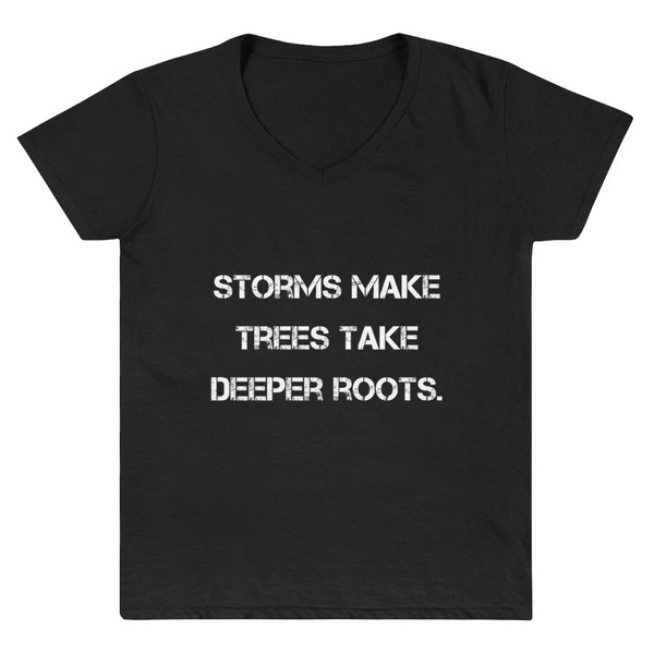 Storms make trees take deeper roots. - Lightweight V-Neck T-Shirt Motivational quotes 7832087