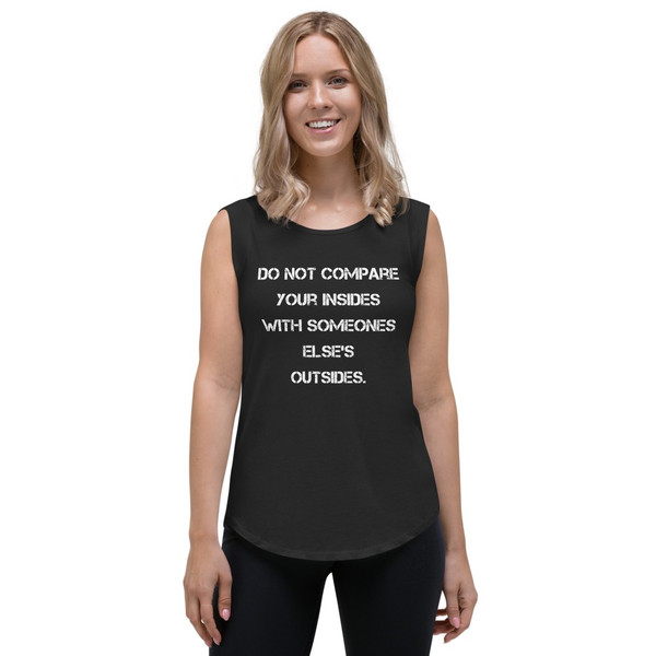 Do not compare your insides with someones else's outsides. - Ladies' Cap Sleeve T-Shirt Motivational quotes 7825673