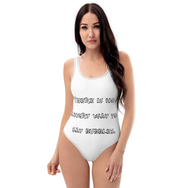 There is no angry way to say bubbles. - One-Piece Swimsuit Funny quotes 7830943
