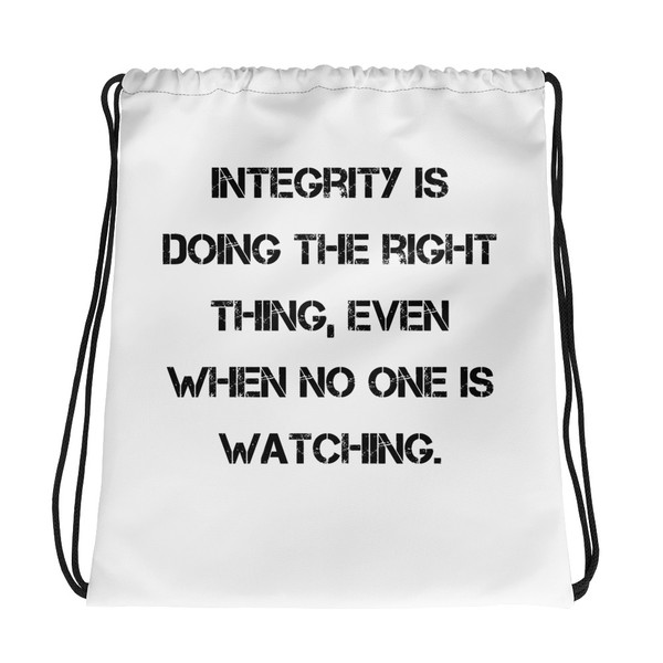Integrity is doing the right thing, even when no one is watching. - Drawstring Bag Motivational quotes 7832459
