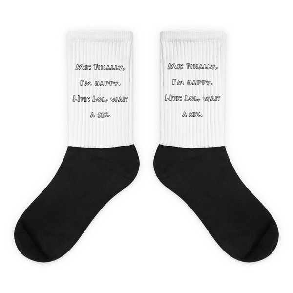 Me: Finally, I'm happy. LIfe: Lol, wait a sec. - Black Foot Socks Funny quotes 7827418