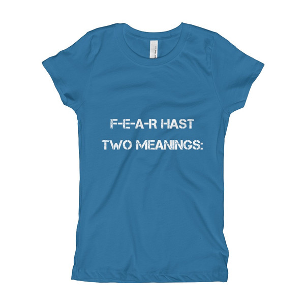 F-E-A-R hast two meanings: - Girl's The Princess Tee Motivational quotes 7823408