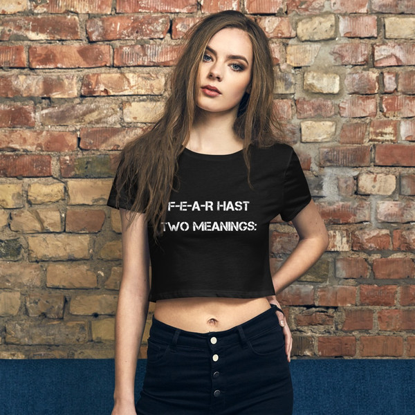 F-E-A-R hast two meanings: - Women's Crop Tee Motivational quotes 7827494