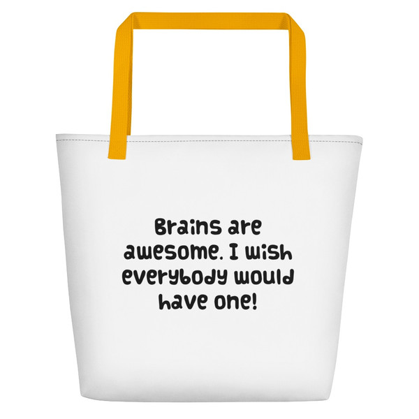 Brains are awesome. I wish everybody would have one! - Beach Bag Funny quotes 7831446