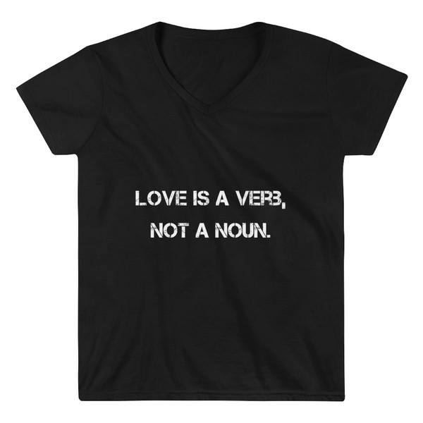 Love is a verb, not a noun. - Lightweight V-Neck T-Shirt Motivational quotes 7831915