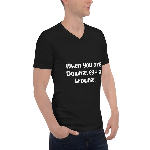 When you are Downie, eat a brownie. - Unisex Short Sleeve V-Neck Jersey Tee Funny quotes 7828396