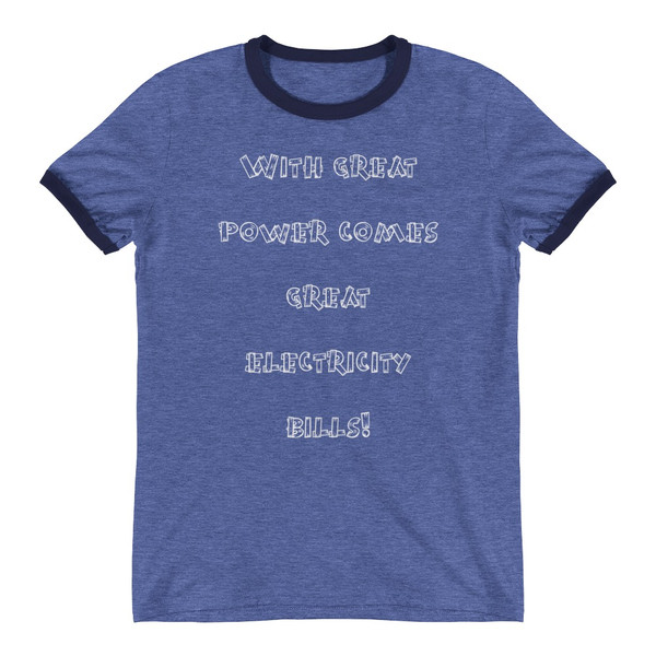 With great power comes great electricity bills! - Lightweight Ringer Tee Funny quotes 7830547