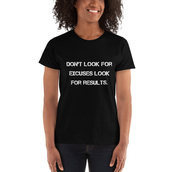 Don't look for excuses look for results. - Ladies' Ultra Cotton T-Shirt Motivational quotes 7824895