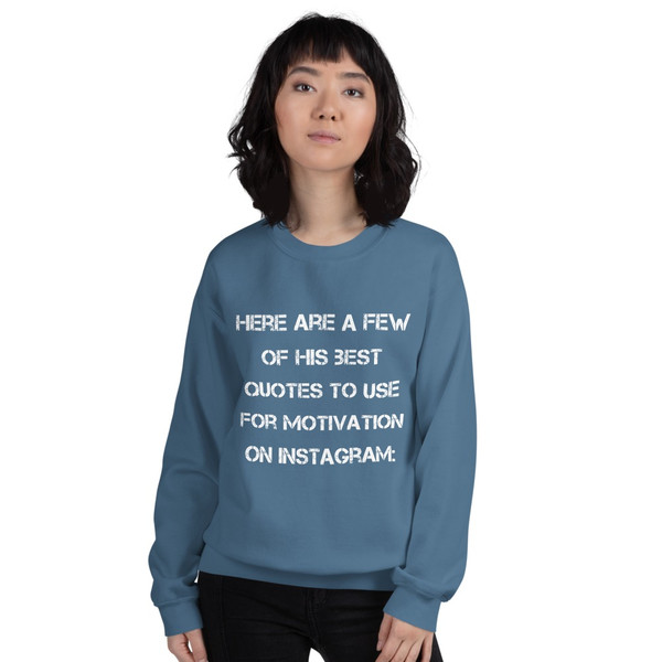Here are a few of his best quotes to use for motivation on Instagram: - Unisex Crewneck Sweatshirt Motivational quotes 7825995