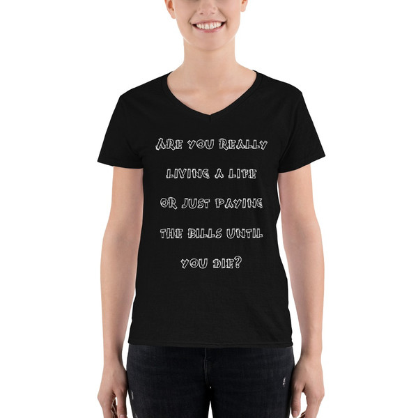 Are you really living a life or just paying the bills until you die? - Lightweight V-Neck T-Shirt Funny quotes 7831733
