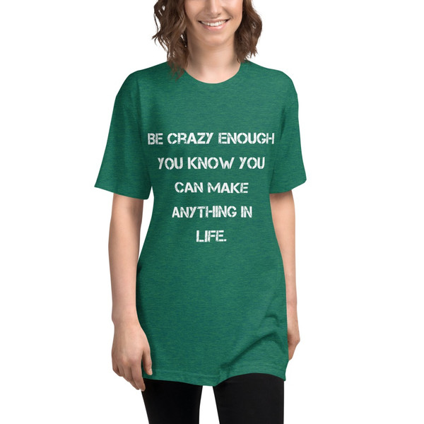 Be crazy enough you know you can make anything in life. - Unisex Short Sleeve Track Shirt Motivational quotes 7823133