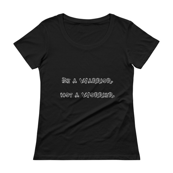 Be a Warrior, not a Worrier. - Ladies Sheer Scoopneck T-Shirt Funny quotes 7821139