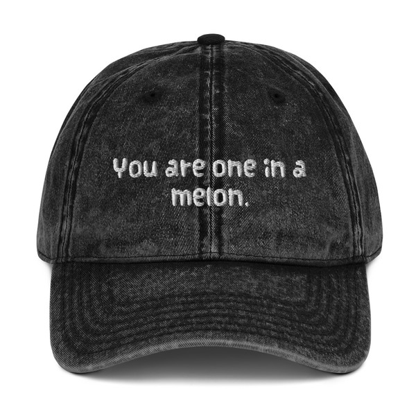 You are one in a melon. - Vintage Cap Funny quotes 7820520