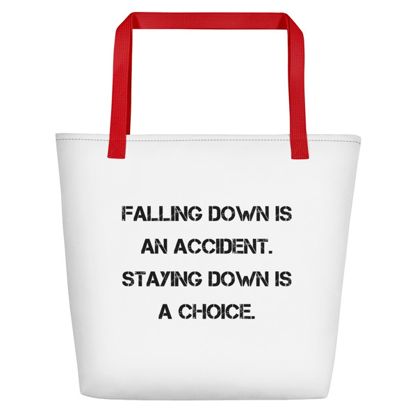 Falling down is an accident. Staying down is a choice. - Beach Bag Motivational quotes 7832342