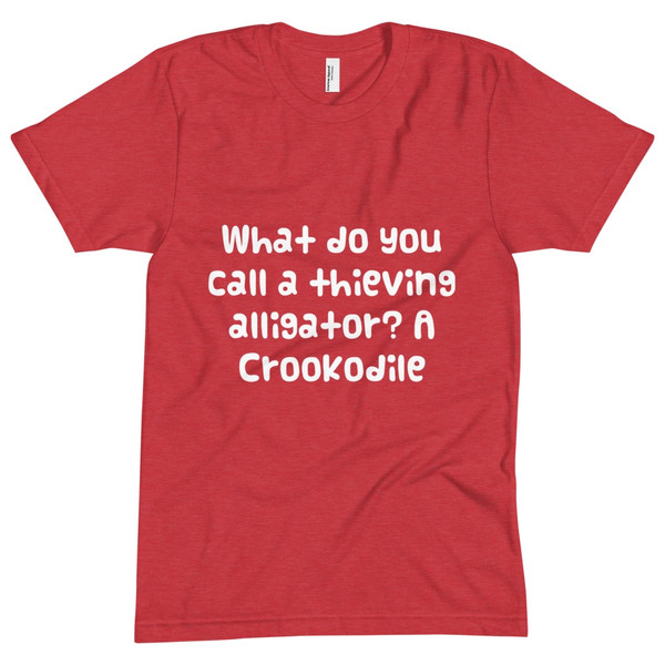 What do you call a thieving alligator? A Crookodile - Unisex Short Sleeve Crew Neck Funny quotes 7825310