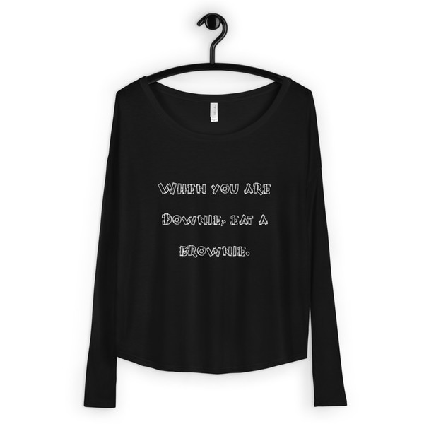 When you are Downie, eat a brownie. - Women's Flowy Long Sleeve Tee with 2x1 Sleeves Funny quotes 7827847