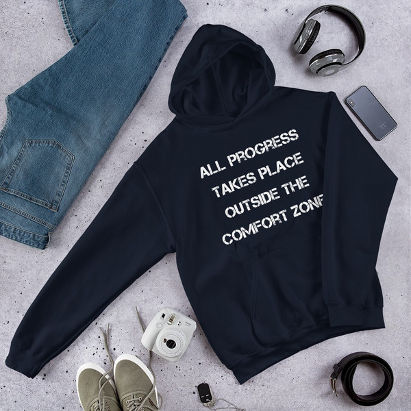 All progress takes place outside the comfort zone. - Unisex Hooded Sweatshirt Motivational quotes 7825906