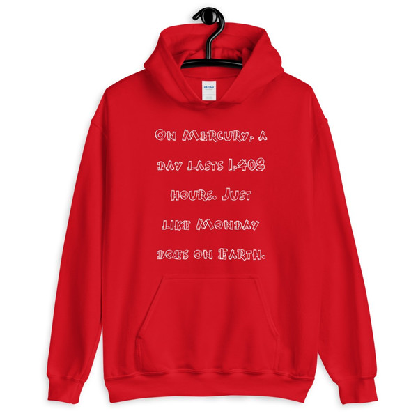 On Mercury, a day lasts 1,408 hours. Just like Monday does on Earth. - Unisex Hooded Sweatshirt Funny quotes 7823632