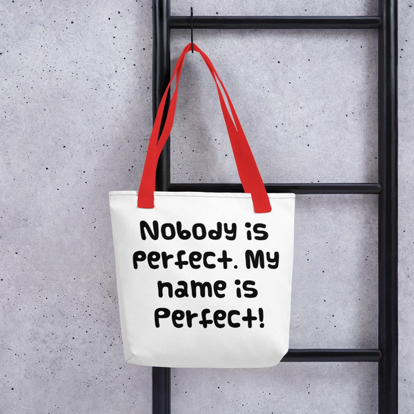 Nobody is perfect. My name is Perfect! - Tote Funny quotes 7822311