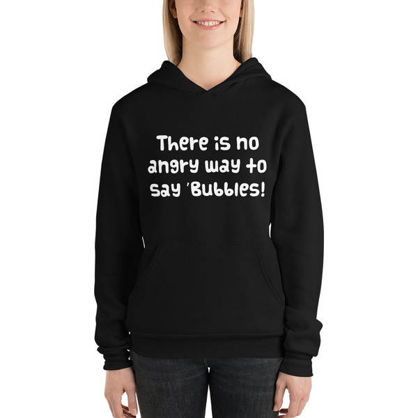There is no angry way to say "Bubbles! - Unisex Fleece Pullover Hoodie Funny quotes 7832159