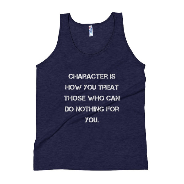 Character is how you treat those who can do nothing for you. - Unisex Soft Tri-Blend Tank Motivational quotes 7825196