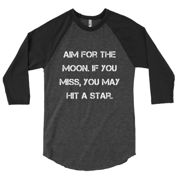 Aim for the moon. If you miss, you may hit a star. - Poly-Cotton 3/4 Sleeve Raglan Shirt Motivational quotes 7826891